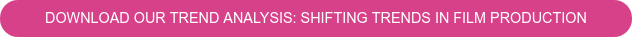 Download our trend analysis: Shifting trends in film production